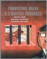 Okładka książki Prawdziwa bajka o 3 małych świnkach