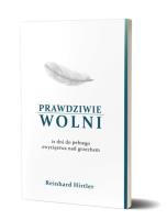 Prawdziwie wolni. Autor: Reinhard Hirtler. SmakLiter.pl Okładka książki Prawdziwie wolni