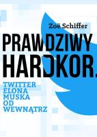 Prawdziwy Hardkor. Twitter Elona Muska od wewnątrz. Autor: Zoe Schiffer. SmakLiter.pl Okładka książki Prawdziwy Hardkor. Twitter Elona Muska od wewnątrz