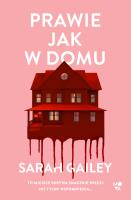 Prawie jak w domu. Autor: Gaiey Sarah. SmakLiter.pl Okładka książki Prawie jak w domu
