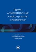 Prawo administracyjne w obliczu przemian cywilizacyjnych. Autor: red. Aleksander Jakubowski, Piecha Jacek. SmakLiter.pl Okładka książki Prawo administracyjne w obliczu przemian cywilizacyjnych