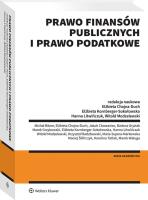 Prawo finansów publicznych i prawo podatkowe. Autor: Bitner Michał, Ślifirczyk Maciej, Kornberger-Sokołowska Elżbieta, Chojna-Duch Elżbieta, Tetłak Karolina, Radzikowski Krzysztof, Marek Grzybowski, Witold Modzelewski, Supera-Markowska Maria, Waluga Marek, Jakub Chowaniec, Litwińczuk Hanna Elżbieta, Bartosz Gryziak. SmakLiter.pl Okładka książki Prawo finansów publicznych i prawo podatkowe