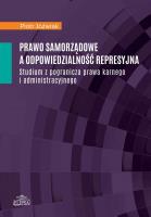 Prawo samorządowe a odpowiedzialność represyjna. Autor: Jóźwiak Piotr. SmakLiter.pl Okładka książki Prawo samorządowe a odpowiedzialność represyjna