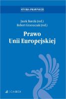 Prawo Unii Europejskiej. Autor: prof. dr hab. Jacek Barcik, prof. dr hab. Robert Grzeszczak. SmakLiter.pl Okładka książki Prawo Unii Europejskiej