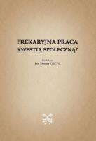 Prekaryjna praca kwestią społeczną?. Autor:   Praca zbiorowa. SmakLiter.pl Okładka książki Prekaryjna praca kwestią społeczną?
