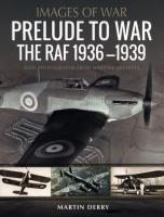 PRELUDE TO WAR THE RAF 1936 -. Autor: Derry Martin. SmakLiter.pl Okładka książki PRELUDE TO WAR THE RAF 1936 -