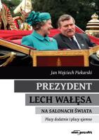 Okładka książki Prezydent Lech Wałęsa na salonach świata