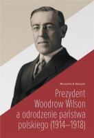 Okładka książki Prezydent Woodrow Wilson a odrodzenie państwa...