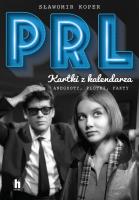 PRL Kartki z kalendarza. Autor: Sławomir Koper. SmakLiter.pl Okładka książki PRL Kartki z kalendarza