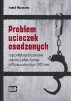 Problem ucieczek osadzonych. Autor: Kamil Małyszko. SmakLiter.pl Okładka książki Problem ucieczek osadzonych
