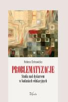 Problematyzacje. Studia nad dyskursem.... Autor: Ostrowicka Helena. SmakLiter.pl Okładka książki Problematyzacje. Studia nad dyskursem...