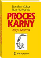 Proces karny. Zarys systemu. Autor: Waltoś Stanisław, Hofmański Piotr. SmakLiter.pl Okładka książki Proces karny. Zarys systemu