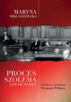 Proces Szolema Szwarcbarda, mordercy atamana Symona Petlury. Autor: Miklaszewska Maryna. SmakLiter.pl Okładka książki Proces Szolema Szwarcbarda, mordercy atamana Symona Petlury