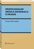 Profesjonalne źródła informacji o prawie. Autor: Wierczyński Grzegorz. SmakLiter.pl Okładka książki Profesjonalne źródła informacji o prawie