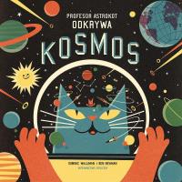 Profesor astrokot odkrywa kosmos w.2. Autor: Dominic Walliman. SmakLiter.pl Okładka książki Profesor astrokot odkrywa kosmos w.2