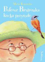 Profesor Biedronka kocha przyrodę. Autor: Kownacka Maria. SmakLiter.pl Okładka książki Profesor Biedronka kocha przyrodę