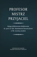 Profesor - Mistrz - Przyjaciel. Autor: Balawajder Edward red. nauk., Jarosław Charchuła, Jabłoński Arkadiusz. SmakLiter.pl Okładka książki Profesor - Mistrz - Przyjaciel