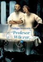 Profesor Wilczur. Autor: Dołęga-Mostowicz Tadeusz. SmakLiter.pl Okładka książki Profesor Wilczur