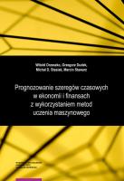Prognozowanie szeregów czasowych w ekonomii i finansach z wykorzystaniem metod uczenia maszynowego. Autor: Orzeszko Witold, Dudek Grzegorz, Stasiak Michał Dominik, Stawarz Marcin. SmakLiter.pl Okładka książki Prognozowanie szeregów czasowych w ekonomii i finansach z wykorzystaniem metod uczenia maszynowego