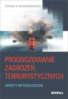 Prognozowanie zagrożeń terrorystycznych. Autor: Aleksandrowicz Tomasz R.. SmakLiter.pl Okładka książki Prognozowanie zagrożeń terrorystycznych