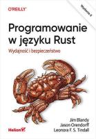 Programowanie w języku Rust w.2. Autor: Jim Blandy, Jason Orendorff, Leonora F. S. Tindall. SmakLiter.pl Okładka książki Programowanie w języku Rust w.2