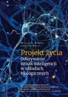 Projekt życia. Odkrywanie oznak inteligencji... Autor: William A.Dembski, Wells Jonathan. SmakLiter.pl Okładka książki Projekt życia. Odkrywanie oznak inteligencji..