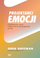 Projektanci emocji. O budowaniu marki... Autor: Hoffman Greg. SmakLiter.pl Okładka książki Projektanci emocji. O budowaniu marki..