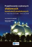 Projektowanie wybranych stalowych konstrukcji powłokowych z przykładami obliczeń. Autor: Opracowanie zbiorowe. SmakLiter.pl Okładka książki Projektowanie wybranych stalowych konstrukcji powłokowych z przykładami obliczeń