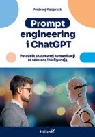 Prompt engineering i ChatGPT. Poradnik skutecznej komunikacji ze sztuczną inteligencją. Autor: Kacprzak Andrzej. SmakLiter.pl Okładka książki Prompt engineering i ChatGPT. Poradnik skutecznej komunikacji ze sztuczną inteligencją