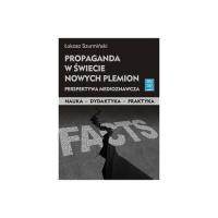Propaganda w świecie nowych plemion. Autor: Szurmiński Łukasz. SmakLiter.pl Okładka książki Propaganda w świecie nowych plemion