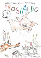 Prosialdo. Lisek i Prosiaczek z niezakręconym ogonkiem. Autor: Bjørn F. Rørvik. SmakLiter.pl Okładka książki Prosialdo. Lisek i Prosiaczek z niezakręconym ogonkiem