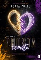 Prosta zabawa Tom 2 Prosta zemsta. Autor: Agata Polte. SmakLiter.pl Okładka książki Prosta zabawa Tom 2 Prosta zemsta