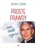 Proste prawdy na całe życie. Autor: Fulton Sheen. SmakLiter.pl Okładka książki Proste prawdy na całe życie