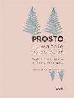Prosto i uważnie na co dzień. Nowe wydanie. Autor: Agnieszka Krzyżanowska. SmakLiter.pl Okładka książki Prosto i uważnie na co dzień. Nowe wydanie