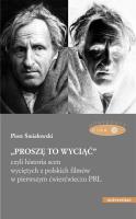 „Proszę to wyciąć”, czyli historia scen wyciętych z polskich filmów w pierwszym ćwierćwieczu PRL. Autor: Śmiałowski Piotr. SmakLiter.pl Okładka książki „Proszę to wyciąć”, czyli historia scen wyciętych z polskich filmów w pierwszym ćwierćwieczu PRL