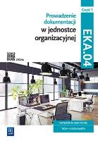 Prow. dok. w jedn. org. Kwal. EKA.04. Podr. cz.1. Autor:   Praca zbiorowa. SmakLiter.pl Okładka książki Prow. dok. w jedn. org. Kwal. EKA.04. Podr. cz.1
