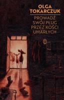 Prowadź swój pług przez kości umarłych wyd. 2024. Autor: Olga Tokarczuk. SmakLiter.pl Okładka książki Prowadź swój pług przez kości umarłych wyd. 2024
