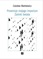 Prowincje mojego imperium. Zaimki świata. Autor: Markiewicz Czesław. SmakLiter.pl Okładka książki Prowincje mojego imperium. Zaimki świata