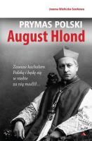 Prymas Polski August Hlond. Autor: Joanna Wieliczka-Szarkowa. SmakLiter.pl Okładka książki Prymas Polski August Hlond