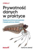 Prywatność danych w praktyce. Skuteczna ochrona prywatności i bezpieczeństwa danych. Autor: Katharine Jarmul. SmakLiter.pl Okładka książki Prywatność danych w praktyce. Skuteczna ochrona prywatności i bezpieczeństwa danych