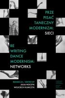 Okładka książki Prze-pisać taneczny modernizm: sieci / Re-writing Dance Modernism: Networks