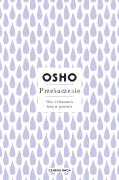 Przebaczenie. Siła wybaczania leży w gniewie. Autor: Osho. SmakLiter.pl Okładka książki Przebaczenie. Siła wybaczania leży w gniewie