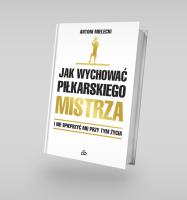 Przebudzony piłkarz + Jak wychować piłkarskiego Mistrza. I nie spieprzyć mu przy tym życia. Autor: Mielecki Antoni. SmakLiter.pl Okładka książki Przebudzony piłkarz + Jak wychować piłkarskiego Mistrza. I nie spieprzyć mu przy tym życia