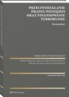 Okładka książki Przeciwdziałanie praniu pieniędzy oraz finansowaniu terroryzmu. Komentarz PRZEDSPRZEDAŻ]