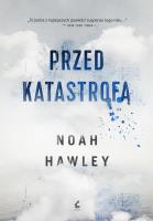 Przed katastrofą - uszkodzone. Autor: Hawley Noah. SmakLiter.pl Okładka książki Przed katastrofą - uszkodzone