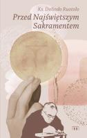 Przed Najświętszym Sakramentem. Autor: Ruotolo Dolindo. SmakLiter.pl Okładka książki Przed Najświętszym Sakramentem