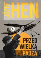 Przed wielką pauzą. Autor: Józef Hen. SmakLiter.pl Okładka książki Przed wielką pauzą