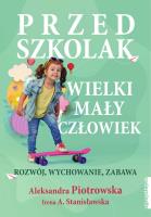 Przedszkolak. Wielki mały człowiek - uszkodzone. Autor: Aleksandra Piotrowska, Stanisławska Irena A.. SmakLiter.pl Okładka książki Przedszkolak. Wielki mały człowiek - uszkodzone