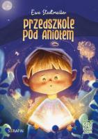 Przedszkole pod Aniołem. Autor: Stadtmuller Ewa. SmakLiter.pl Okładka książki Przedszkole pod Aniołem