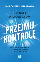 Przejmij kontrolę. Poczuj wewnętrzną siłę, zbuduj trwałe relacje i żyj tak, jak chcesz. Autor: Crom Michael, Hart Joe. SmakLiter.pl Okładka książki Przejmij kontrolę. Poczuj wewnętrzną siłę, zbuduj trwałe relacje i żyj tak, jak chcesz